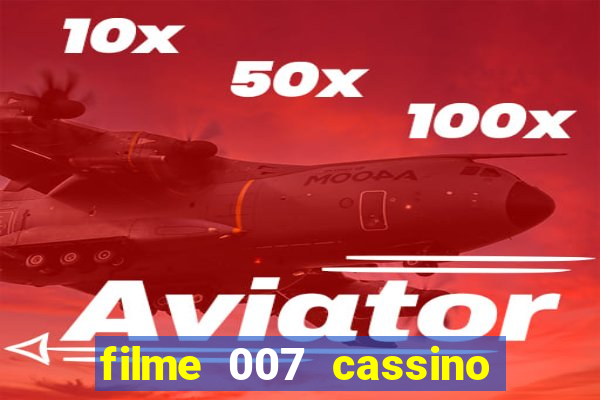 filme 007 cassino royale completo dublado youtube